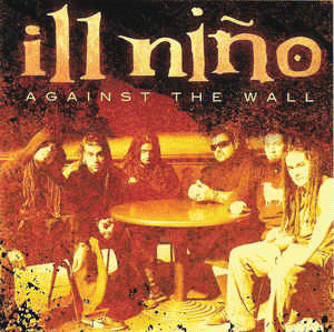Ill Niño : Against the Wall
